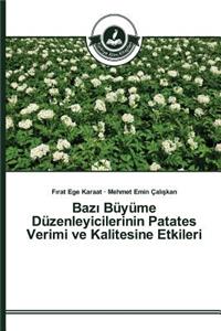 Bazı Büyüme Düzenleyicilerinin Patates Verimi ve Kalitesine Etkileri