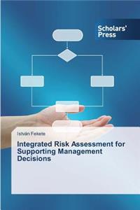 Integrated Risk Assessment for Supporting Management Decisions