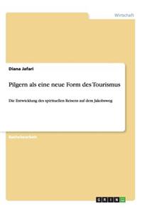 Pilgern als eine neue Form des Tourismus