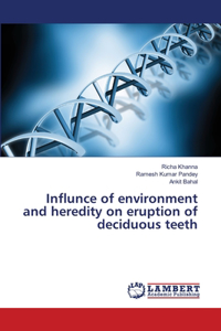 Influnce of environment and heredity on eruption of deciduous teeth