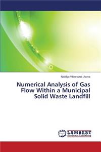 Numerical Analysis of Gas Flow Within a Municipal Solid Waste Landfill