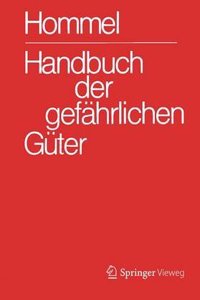 Handbuch Der Gefahrlichen Guter. Gesamtwerk: Merkblatter 1-2900. Erlauterungen I Und II. Transport- Und Gefahrenklassen. Hommel Interaktiv Update Einz