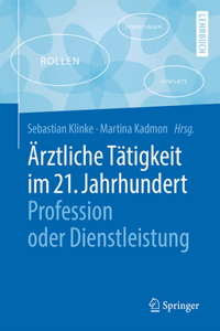 Ärztliche Tätigkeit Im 21. Jahrhundert - Profession Oder Dienstleistung