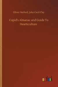 Cupid's Almanac and Guide To Hearticulture