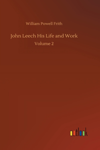 John Leech His Life and Work