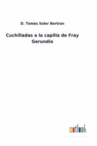 Cuchilladas a la capilla de Fray Gerundio
