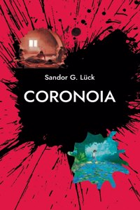 Coronoia: Gertrud in Corona-Panik: ein erschütterndes Dokument panischer Angst und kognitiven Niedergangs