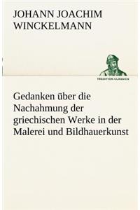 Gedanken Uber Die Nachahmung Der Griechischen Werke in Der Malerei Und Bildhauerkunst