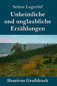 Unheimliche und unglaubliche Erzählungen (Großdruck)