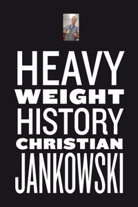 Christian Jankowski: Heavy Weight History: Heavy Weight History