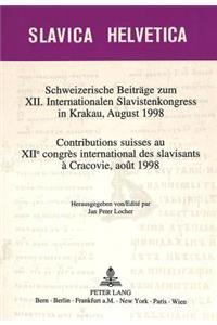 Schweizerische Beitraege zum XII. Internationalen Slavistenkongress in Krakau, August 1998- Contributions suisses au XIIe congres international des slavisants a Cracovie, aout 1998