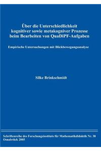 Ber Die Unterschiedlichkeit Kognitiver Sowie Metakognitiver Prozesse Beim Bearbeiten Von Quadipf-Aufgaben
