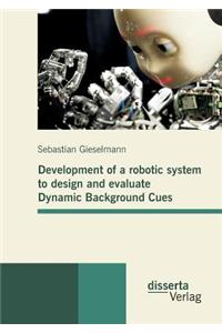 Development of a robotic system to design and evaluate Dynamic Background Cues