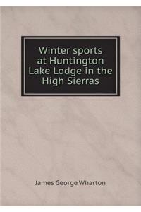 Winter sports at Huntington Lake Lodge in the High Sierras