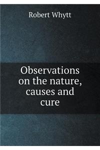 Observations on the nature, causes and cure