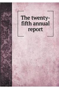 The Twenty-Fifth Annual Report