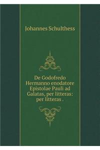 de Godofredo Hermanno Enodatore Epistolae Pauli Ad Galatas, Per Litteras