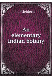 An Elementary Indian Botany