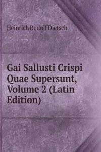 Gai Sallusti Crispi Quae Supersunt, Volume 2 (Latin Edition)