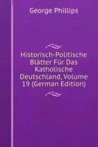 Historisch-Politische Blatter Fur Das Katholische Deutschland, Volume 19 (German Edition)