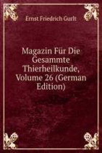 Magazin Fur Die Gesammte Thierheilkunde, Volume 26 (German Edition)