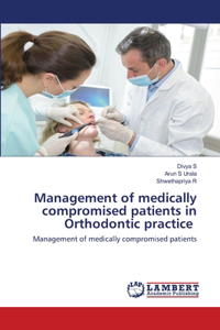 Management of medically compromised patients in Orthodontic practice