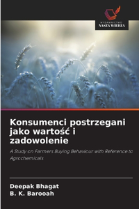 Konsumenci postrzegani jako wartośc i zadowolenie