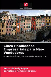 Cinco Habilidades Empresariais para Não-Vendedores