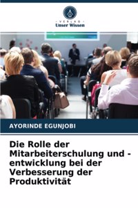 Die Rolle der Mitarbeiterschulung und -entwicklung bei der Verbesserung der Produktivität
