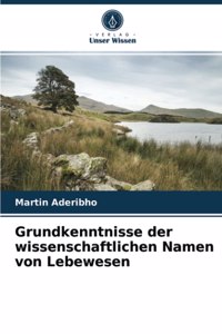 Grundkenntnisse der wissenschaftlichen Namen von Lebewesen