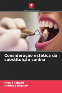 Consideração estética da substituição canina