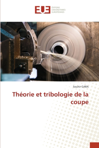 Théorie et tribologie de la coupe