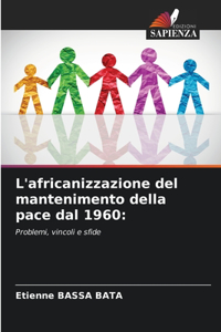 L'africanizzazione del mantenimento della pace dal 1960