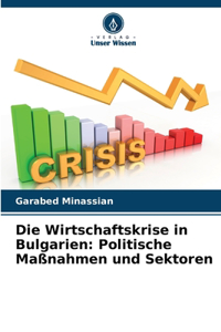 Wirtschaftskrise in Bulgarien: Politische Maßnahmen und Sektoren