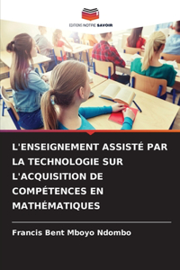 L'Enseignement Assisté Par La Technologie Sur l'Acquisition de Compétences En Mathématiques