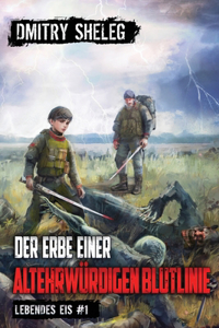 Der Erbe einer altehrwürdigen Blutlinie (Lebendes Eis Buch 1)