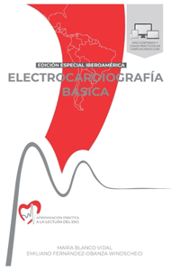 ELECTROCARDIOGRAFÍA BÁSICA. Aproximación práctica a la lectura del EKG