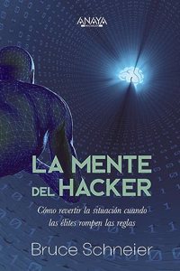 La mente del hacker. Como revertir la situacion cuando las elites rompen las reglas