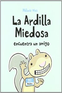 La ardilla miedosa encuentra un amigo / Scaredy Squirrel Makes a Friend