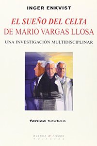 EL SUENO DEL CELTA DE MARIO VARGAS LLOSA: UNA INVESTIGACION MULTIDISCIPLINAR