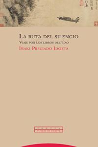 La ruta del silencio: Viaje por los libros del Tao
