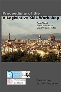 Proceedings of the V Legislative XML Workshop