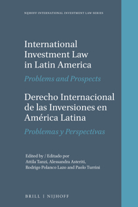 International Investment Law in Latin America / Derecho Internacional de Las Inversiones En América Latina