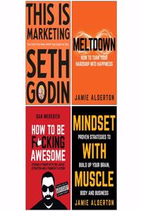This is Marketing You Canâ€™t Be Seen Until You Learn To See, Meltdown How to turn your hardship into happiness, How To Be F*cking Awesome, Mindset With Muscle 4 Books Collection Set