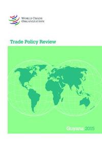 Trade Policy Review 2015: Guyana