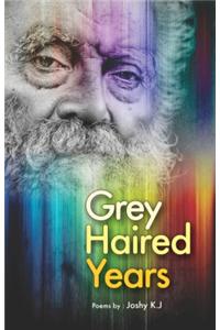 Grey Haired Years (Poems)