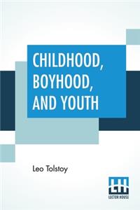Childhood, Boyhood, And Youth