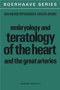 Embryology and Teratology of the Heart and the Great Arteries