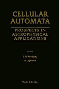 Cellular Automata: Prospects in Astrophysical Applications - Proceedings of the Workshop on Cellular Automata Models for Astrophysical Phenomena
