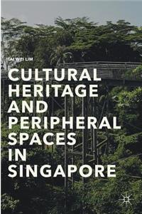 Cultural Heritage and Peripheral Spaces in Singapore